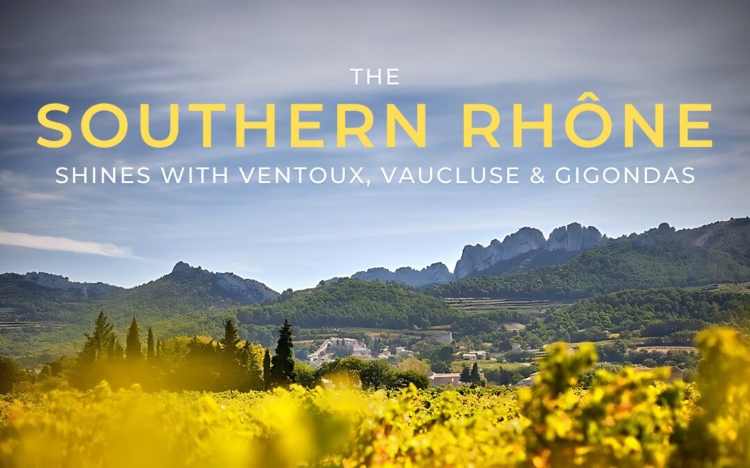 The Southern Rhône shines with Ventoux, Vaucluse and Gigondas
