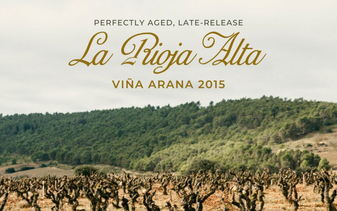 Perfectly aged, late-release La Rioja Alta: Viña Arana 2015