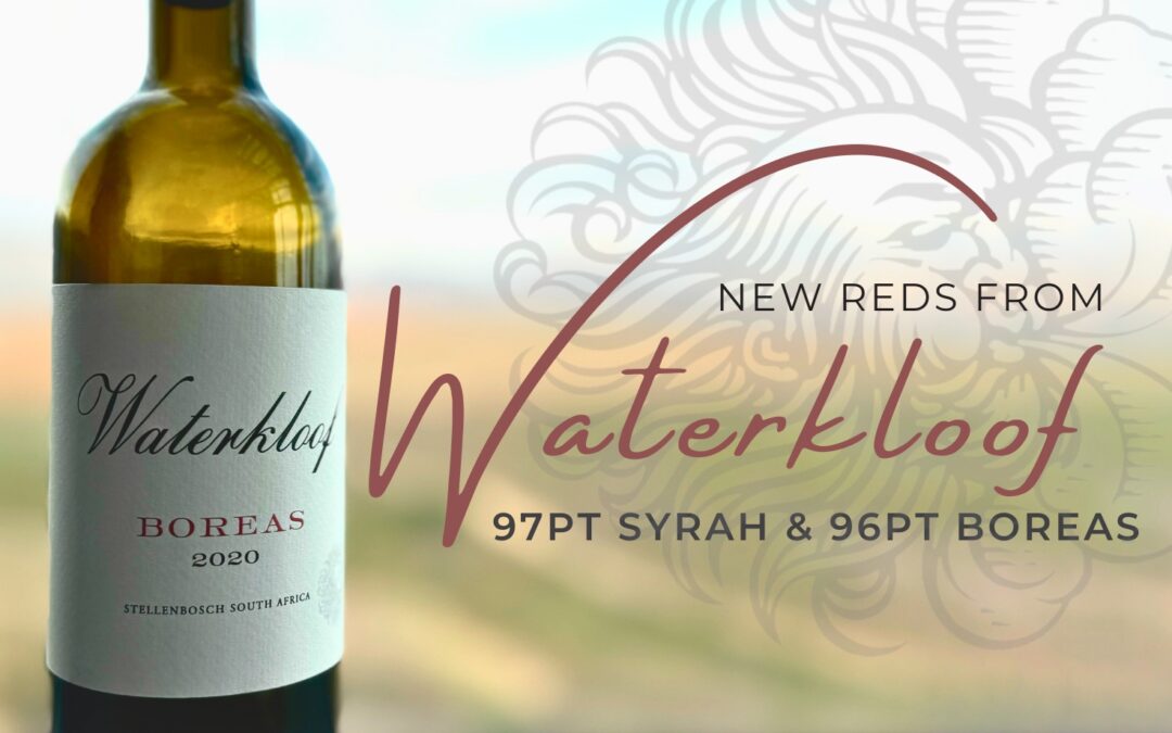 17 years in the making – New Waterkloof reds | 97pt Syrah & 96pt Boreas